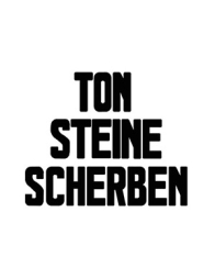 Ton Steine Scherben